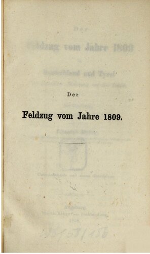 Der Feldzug vom Jahre 1809 in Deutschland und Tyrol [Tirol] mit besonderer Beziehung auf die Taktik ; mit Benutzung neuerer bayerischer Quellen