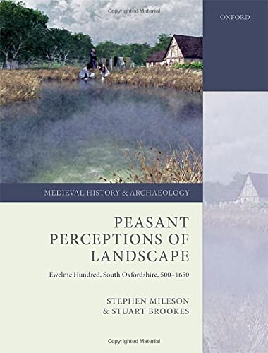 Peasant Perceptions of Landscape: Ewelme Hundred, South Oxfordshire, 500-1650