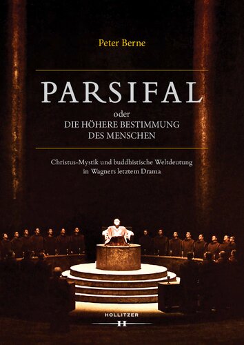 Parsifal oder Die höhere Bestimmung des Menschen: Christus-Mystik und buddhistische Weltdeutung in Wagners letztem Drama