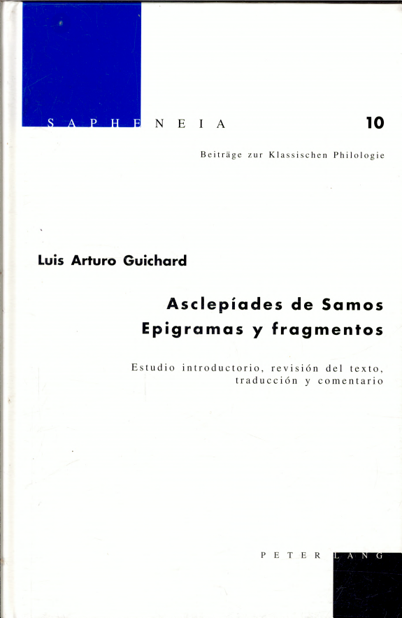 Asclepíades de Samos, epigramas y fragmentos: estudio introductorio, revisión del texto, traducción y comentario