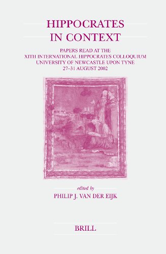 Hippocrates in Context: Papers read at the XIth International Hipocrates Colloquium University of Newcastle upon Tyne 27-31 August 2002 (Studies in Ancient Medicine)