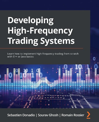 Developing High-Frequency Trading Systems: Learn How to Implement High-Frequency Trading From Scratch With C++ or Java Basics