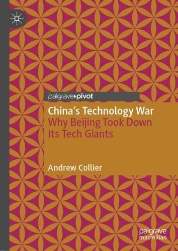 China’s Technology War: Why Beijing Took Down Its Tech Giants