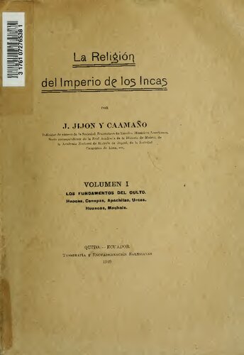 La religión del imperio de los incas. Vol. I: Los fundamentos del culto, huacas, conopas, apachitas, urcos, huancas, machais