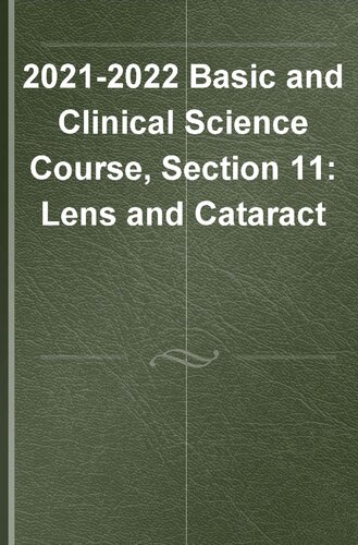 2021–2022 BCSC Basic and Clinical Science Course™,Section 11: Lens and Cataract