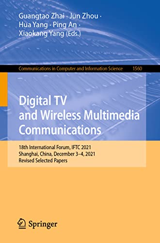 Digital TV and Wireless Multimedia Communications: 18th International Forum, IFTC 2021, Shanghai, China, December 3–4, 2021, Revised Selected Papers