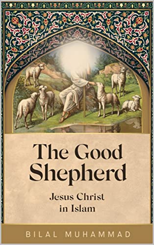 The Good Shepherd: Jesus Christ in Islam