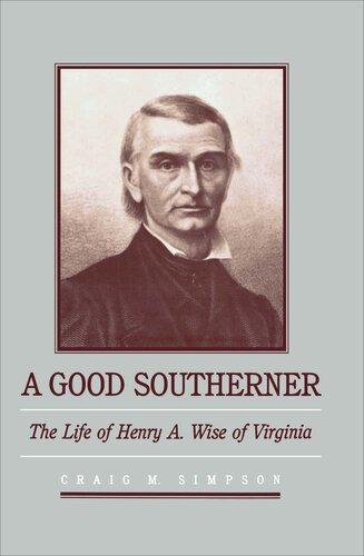 A Good Southerner: The Life of Henry a Wise of Virginia