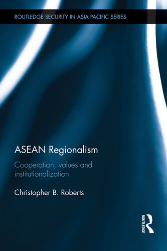 ASEAN Regionalism: Cooperation, Values and Institutionalisation