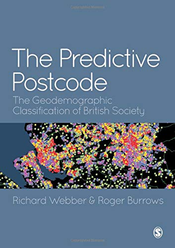 The Predictive Postcode: The Geodemographic Classification of British Society