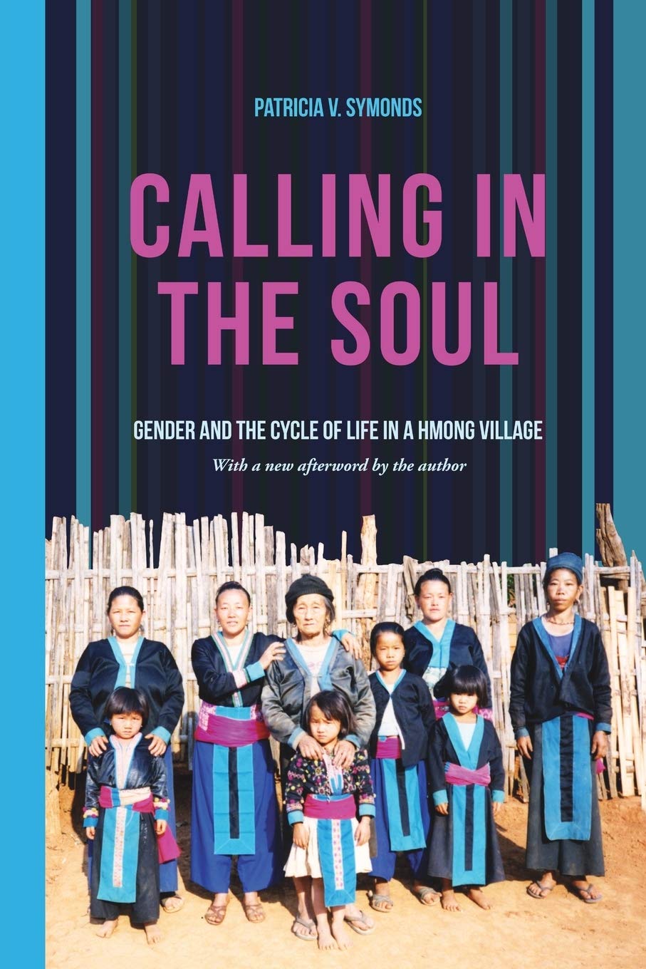 Calling in the Soul: Gender and the Cycle of Life in a Hmong Village