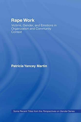 Rape Work: Victims, Gender, and Emotions in Organization and Community Context