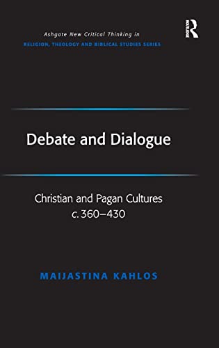 Debate and Dialogue: Christian and Pagan Cultures c. 360-430