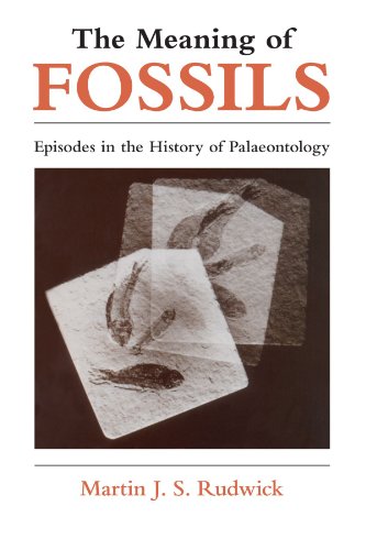 The Meaning of Fossils: Episodes in the History of Palaeontology