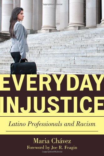 Everyday Injustice: Latino Professionals and Racism