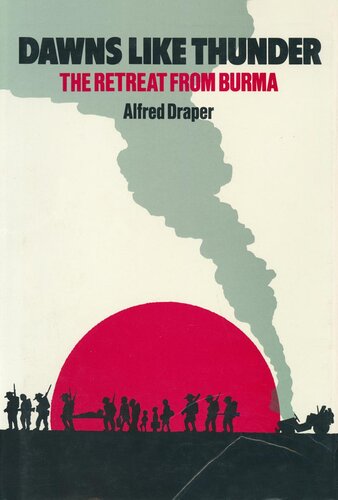 Dawns Like Thunder: The Retreat from Burma