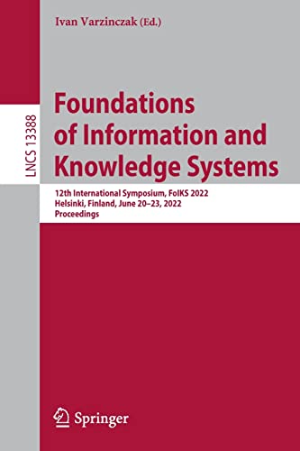 Foundations of Information and Knowledge Systems: 12th International Symposium, FoIKS 2022, Helsinki, Finland, June 20–23, 2022, Proceedings