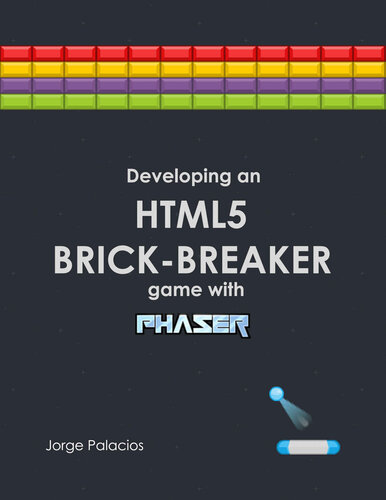 Developing an HTML5 Brick-Breaker Game with Phaser