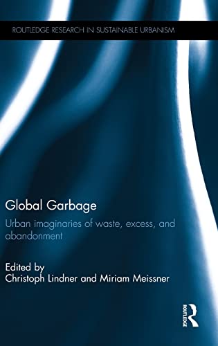 Global Garbage: Urban imaginaries of waste, excess, and abandonment