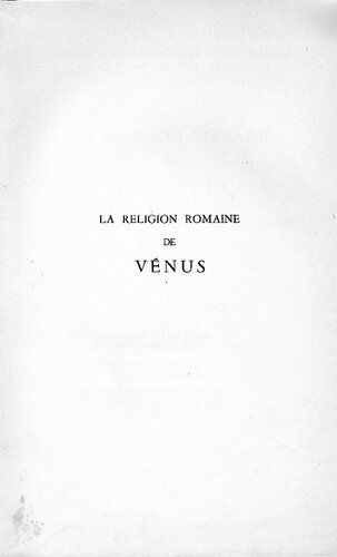 La Religion Romaine de Vénus: depuis les origines jusqu'au temps d'Auguste