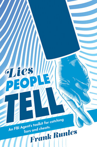 Lies People Tell: An FBI Agent's toolkit for catching liars and cheats