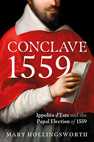 Conclave 1559: Ippolito d'Este and the Papal Election of 1559