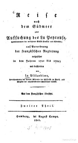 Reise nach dem Südmeer zur Aufsuchung des La Peyrouse, Commandanten der verlorenen Schiffe Boussole und Astrolabe ;  auf Verordnung der französischen Regierung ausgeführt in den Jahren 1791 bis 1794