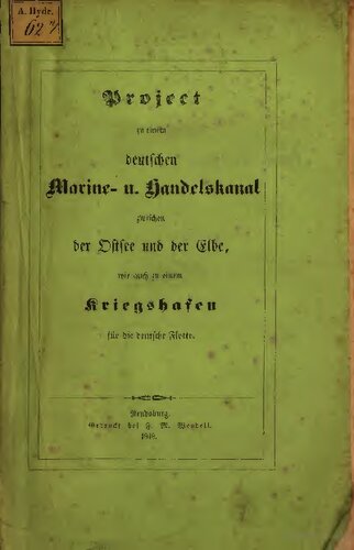 Project zu einem deutschen Marine- und Handels-Kanal zwischen der Ostsee und der Elbe, wie auch zu einem Kriegshafen für die deutsche Kriegsflotte