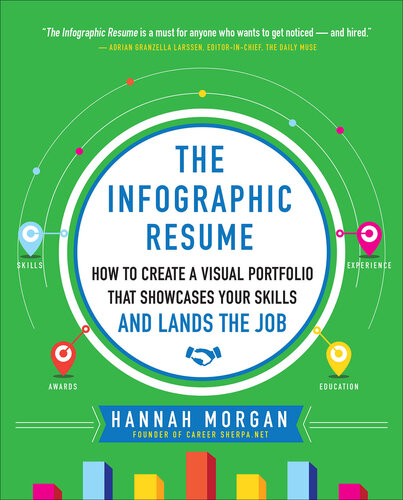 The Infographic Resume: How to Create a Visual Portfolio That Showcases Your Skills and Lands the Job