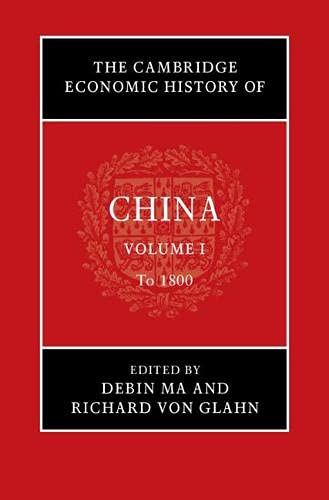 The Cambridge Economic History of China: Volume 1, To 1800