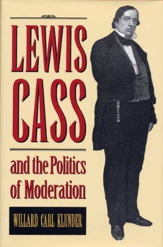 Lewis Cass and the Politics of Moderation