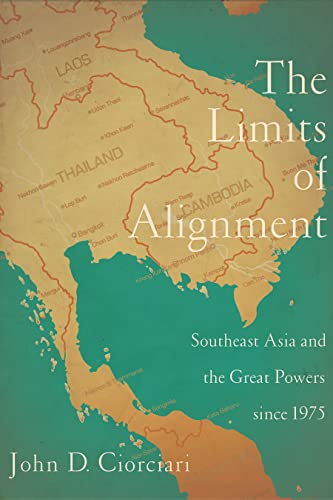 The Limits of Alignment: Southeast Asia and the Great Powers since 1975