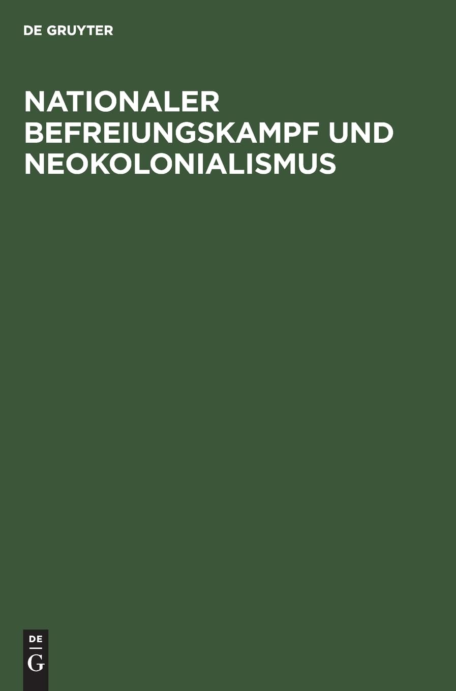 Nationaler Befreiungskampf und Neokolonialismus: Referate und ausgewählte Beiträge