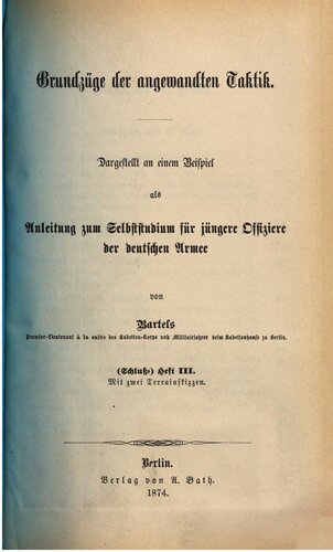 Grundzüge der angewandten Taktik ; dargestellt an einem Beispiel als Anleitung zum Selbststudium für jüngere Offiziere der deutschen Armee