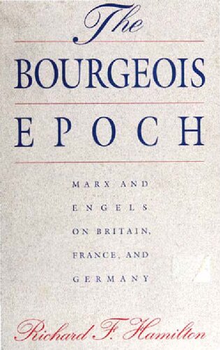 The Bourgeois Epoch: Marx and Engels on Britain, France, and Germany