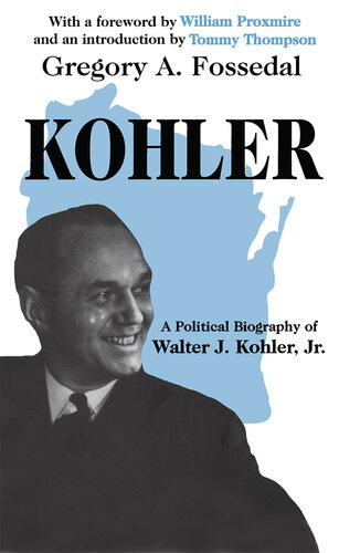 Kohler: A Political Biography of Walter J.Kohler, Jr.