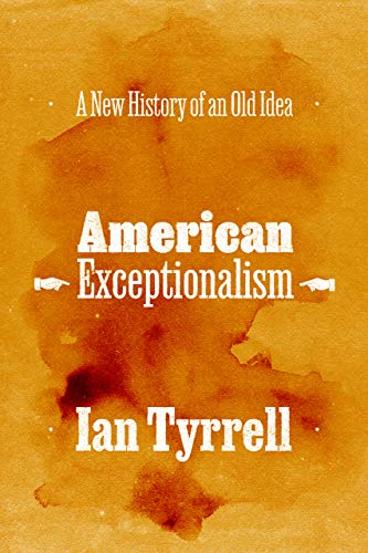 American Exceptionalism: A New History of an Old Idea