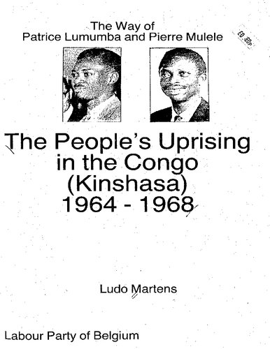 The People's Uprising in the Congo (Kinshasa) 1964-1968: The Way of Patrice Lumumba and Pierre Mulele