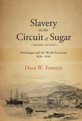 Slavery in the Circuit of Sugar, Second Edition Martinique and the World-Economy, 1830-1848