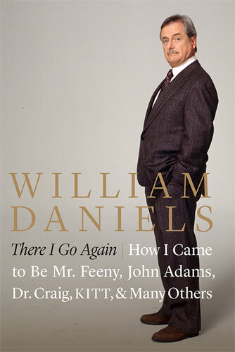 There I Go Again: How I Came to Be Mr. Feeny, John Adams, Dr. Craig, KITT, and Many Others