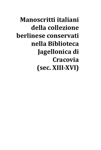 Manoscritti italiani della collezione berlinese nella Biblioteca Jagellonica di Cracovia (Sec. 13.-16.)