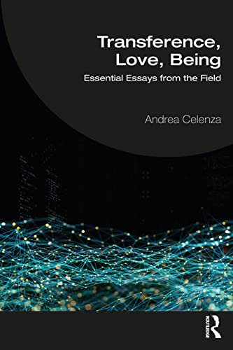 Transference, Love, Being: Essential Essays from the Field