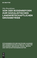 Von der Bodenreform zum sozialistischen Landwirtschaftlichen Grossbetrieb