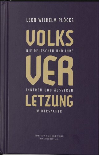 Volksverletzung: Die deutschen und ihre inneren und äußeren Widersacher (Edition Sonderwege bei Manuscriptum).