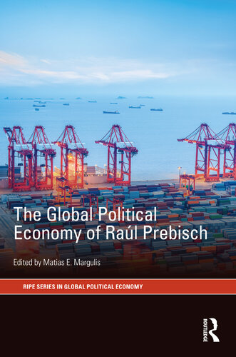 The the Global Political Economy of Raúl Prebisch