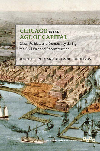 Chicago in the Age of Capital: Class, Politics, and Democracy During the Civil War and Reconstruction