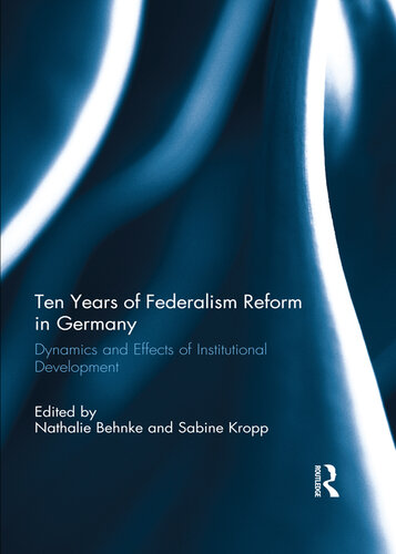 Ten Years of Federalism Reform in Germany: Dynamics and Effects of Institutional Development