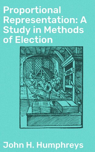 Proportional Representation: A Study in Methods of Election