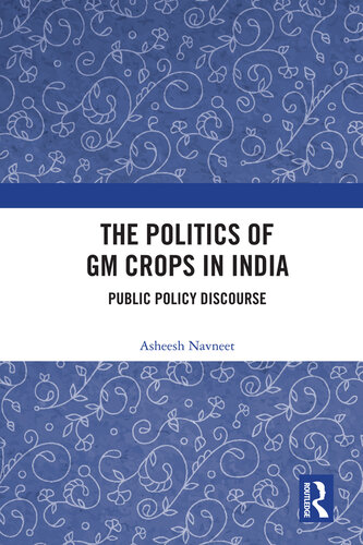 The Politics of GM Crops in India: Public Policy Discourse