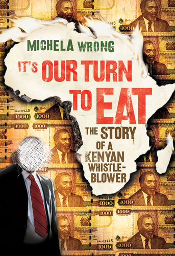 It's Our Turn to Eat The Story of a Kenyan Whistle-Blower.